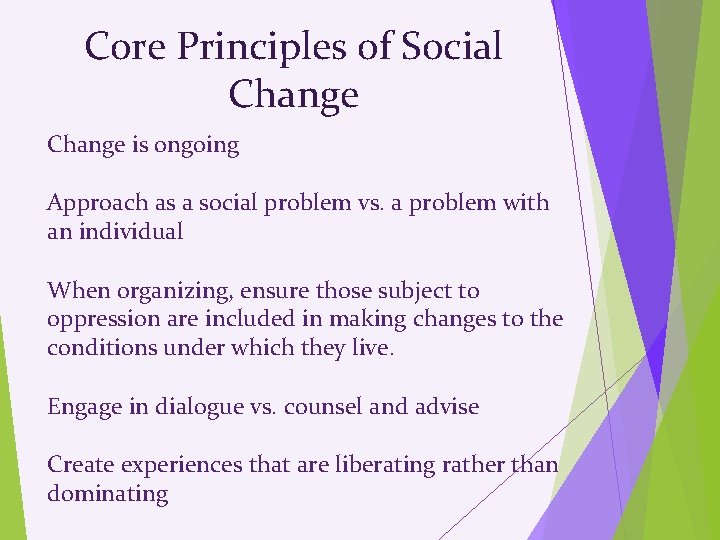 Core Principles of Social Change is ongoing Approach as a social problem vs. a