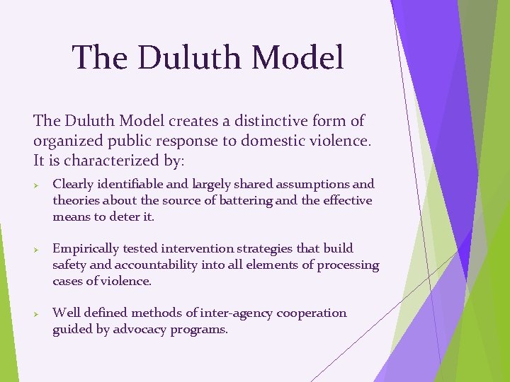 The Duluth Model creates a distinctive form of organized public response to domestic violence.
