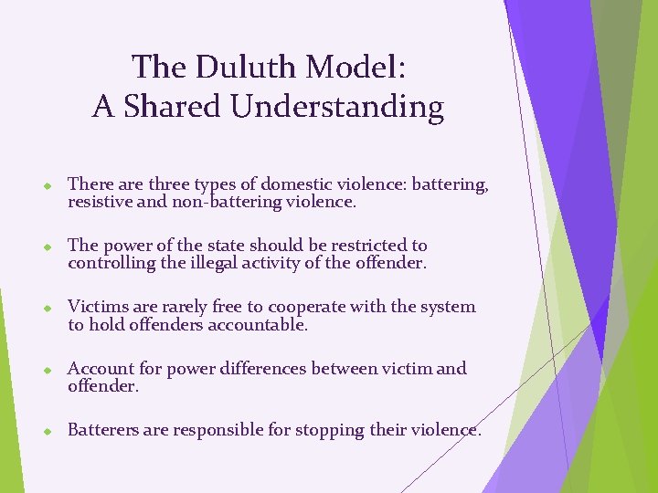 The Duluth Model: A Shared Understanding There are three types of domestic violence: battering,