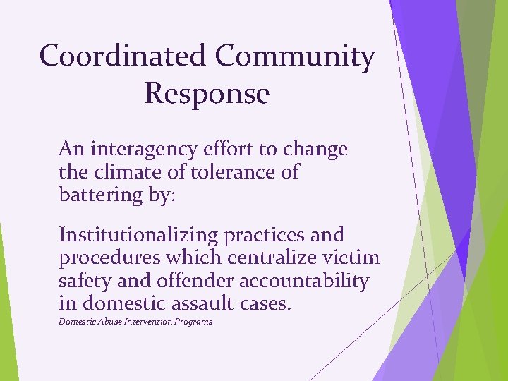 Coordinated Community Response An interagency effort to change the climate of tolerance of battering