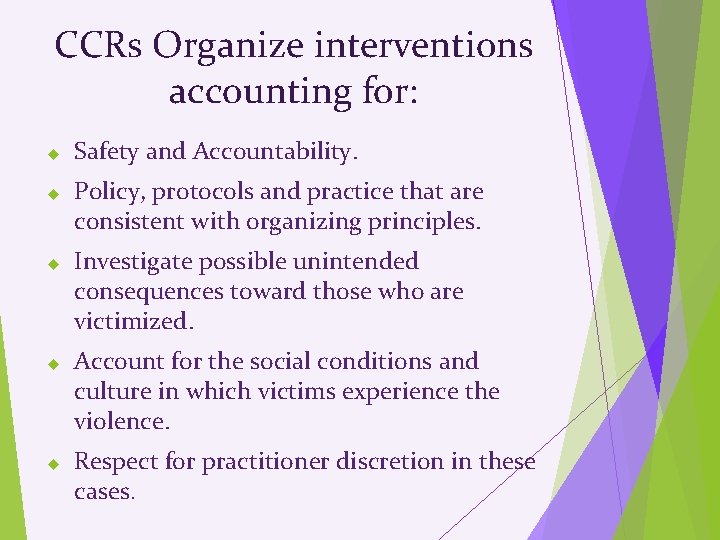 CCRs Organize interventions accounting for: Safety and Accountability. Policy, protocols and practice that are