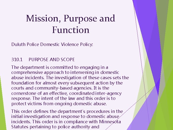 Mission, Purpose and Function Duluth Police Domestic Violence Policy: 310. 1 PURPOSE AND SCOPE