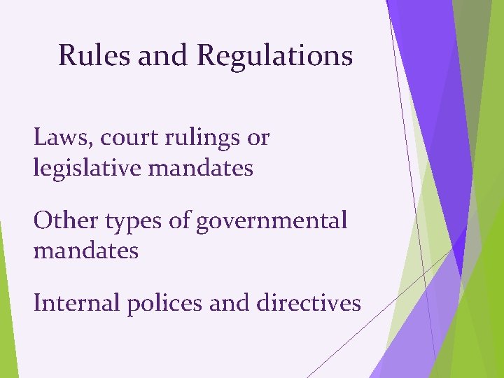 Rules and Regulations Laws, court rulings or legislative mandates Other types of governmental mandates