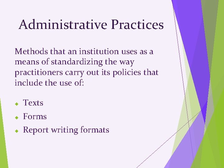 Administrative Practices Methods that an institution uses as a means of standardizing the way