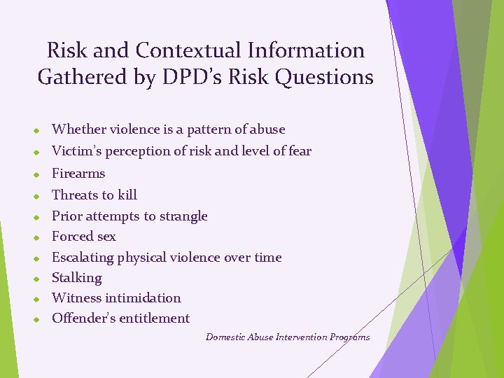 Risk and Contextual Information Gathered by DPD’s Risk Questions Whether violence is a pattern