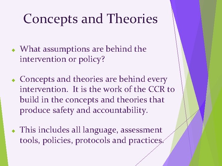 Concepts and Theories What assumptions are behind the intervention or policy? Concepts and theories