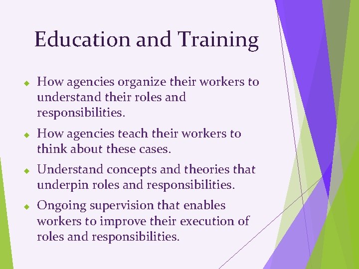 Education and Training How agencies organize their workers to understand their roles and responsibilities.