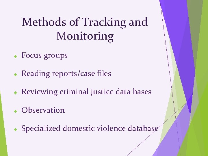 Methods of Tracking and Monitoring Focus groups Reading reports/case files Reviewing criminal justice data