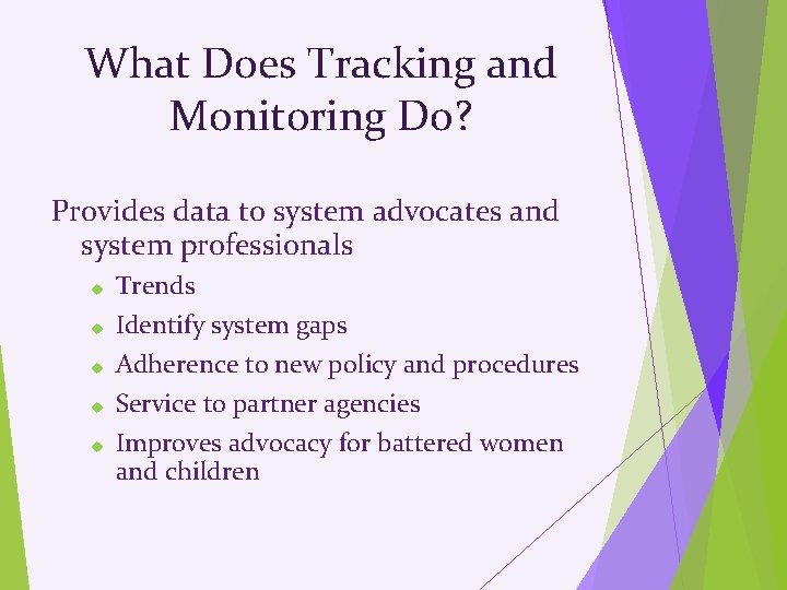 What Does Tracking and Monitoring Do? Provides data to system advocates and system professionals