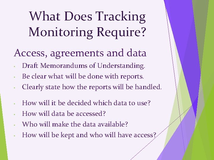 What Does Tracking Monitoring Require? Access, agreements and data • • Draft Memorandums of