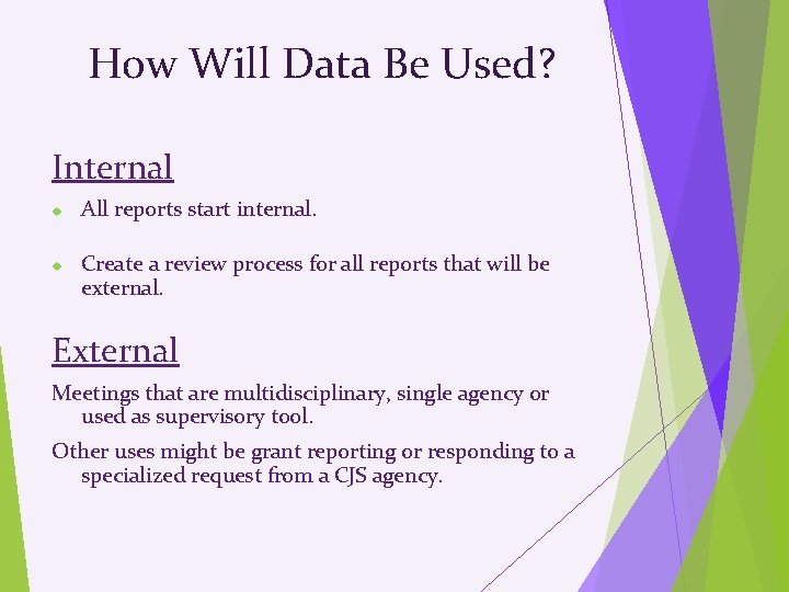 How Will Data Be Used? Internal All reports start internal. Create a review process