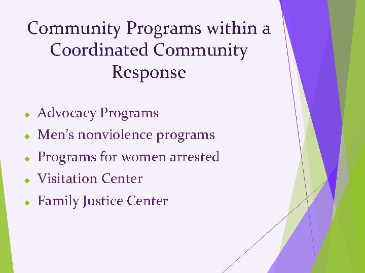 Community Programs within a Coordinated Community Response Advocacy Programs Men’s nonviolence programs Programs for