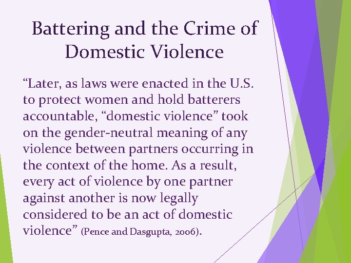 Battering and the Crime of Domestic Violence “Later, as laws were enacted in the
