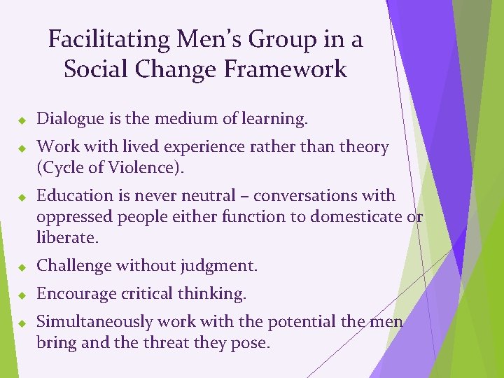 Facilitating Men’s Group in a Social Change Framework Dialogue is the medium of learning.