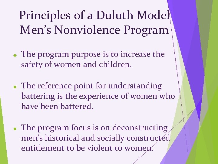 Principles of a Duluth Model Men’s Nonviolence Program The program purpose is to increase