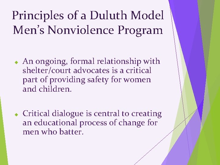 Principles of a Duluth Model Men’s Nonviolence Program An ongoing, formal relationship with shelter/court