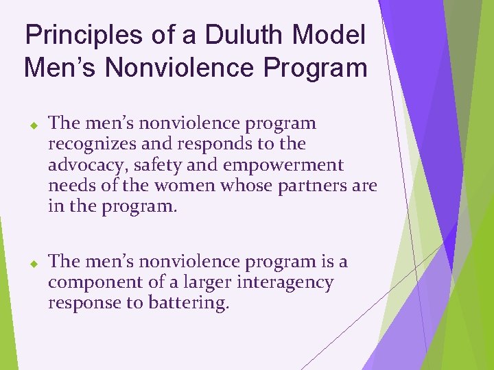 Principles of a Duluth Model Men’s Nonviolence Program The men’s nonviolence program recognizes and