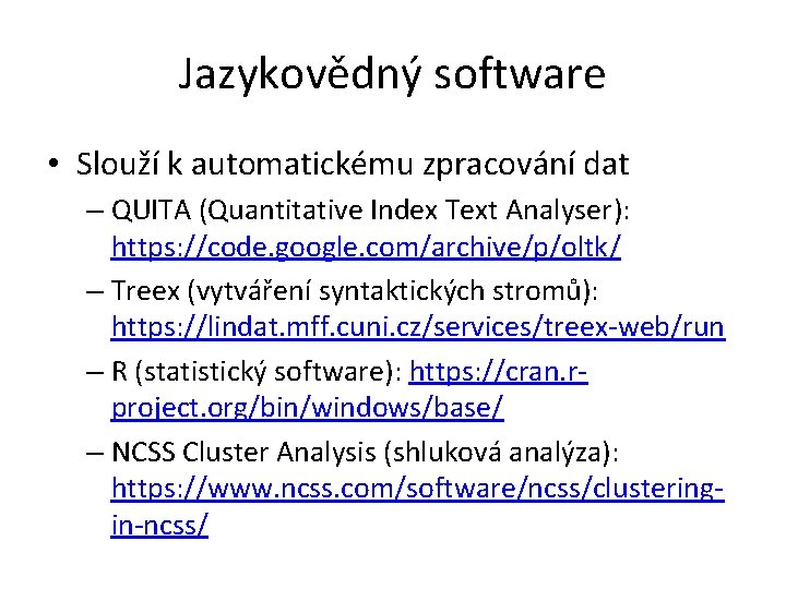 Jazykovědný software • Slouží k automatickému zpracování dat – QUITA (Quantitative Index Text Analyser):