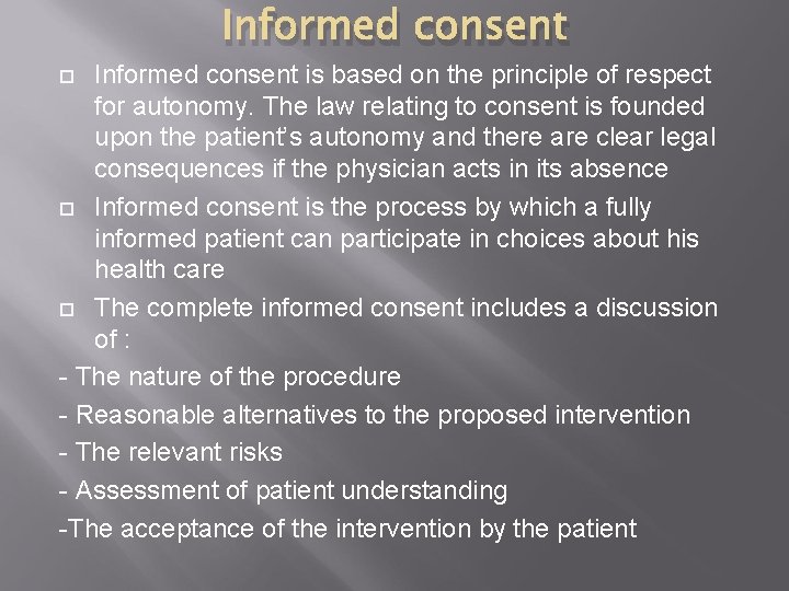 Informed consent is based on the principle of respect for autonomy. The law relating