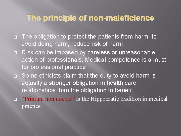 The principle of non-maleficience The obligation to protect the patients from harm, to avoid