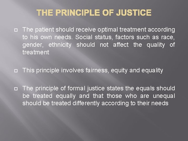 THE PRINCIPLE OF JUSTICE The patient should receive optimal treatment according to his own