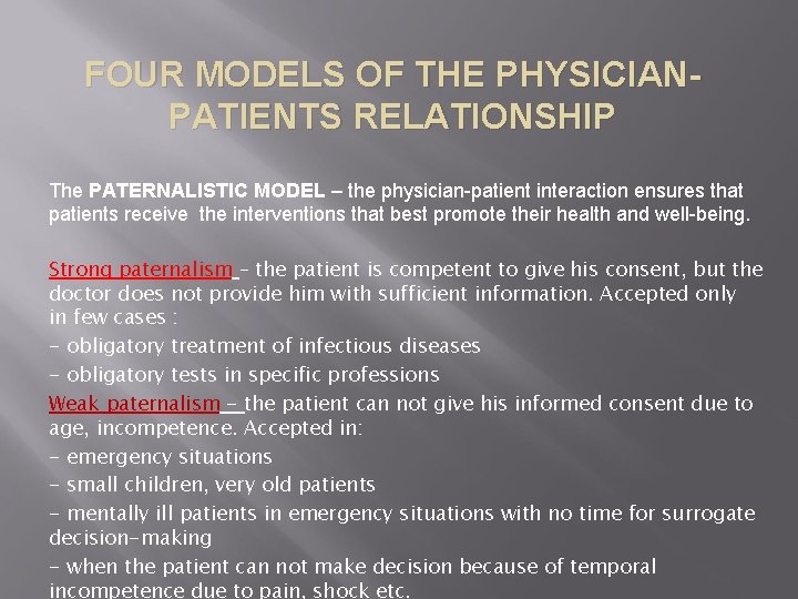 FOUR MODELS OF THE PHYSICIANPATIENTS RELATIONSHIP The PATERNALISTIC MODEL – the physician-patient interaction ensures