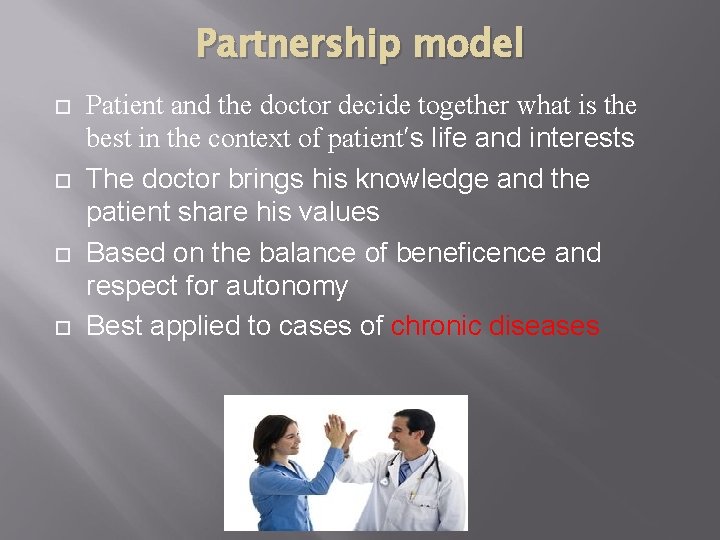 Partnership model Patient and the doctor decide together what is the best in the