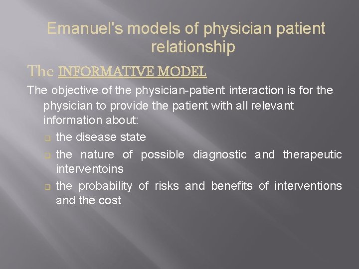 Emanuel's models of physician patient relationship The INFORMATIVE MODEL The objective of the physician-patient