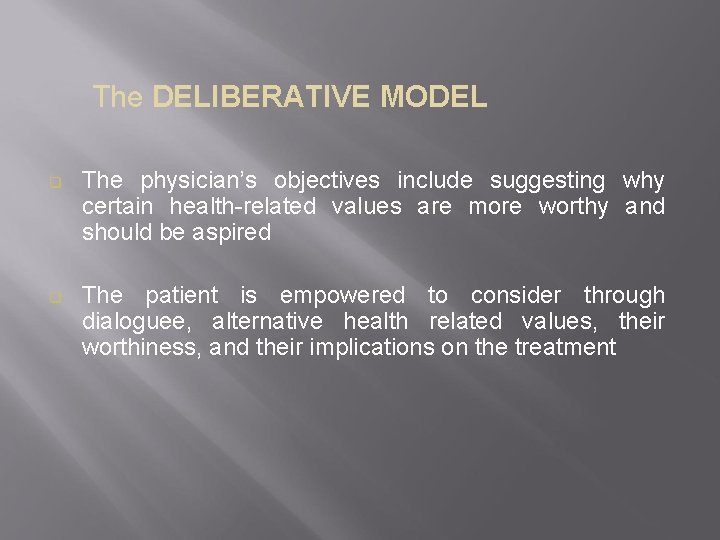  The DELIBERATIVE MODEL q q The physician’s objectives include suggesting why certain health-related