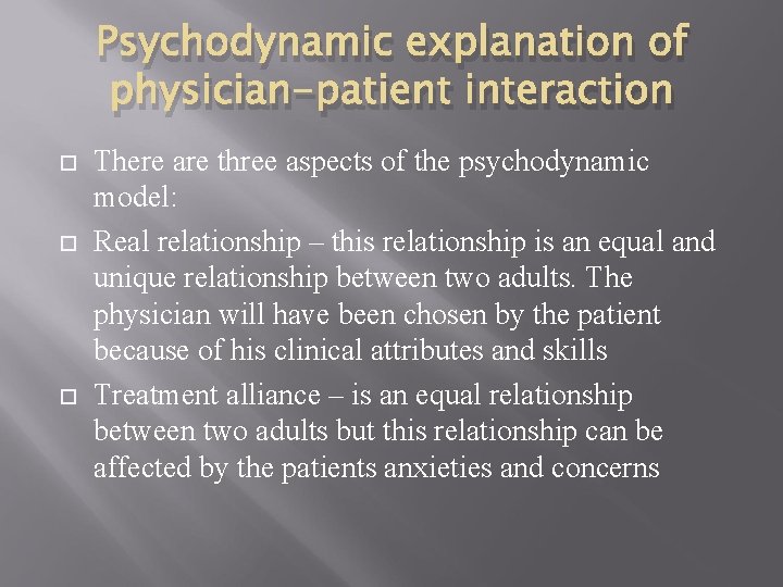 Psychodynamic explanation of physician-patient interaction There are three aspects of the psychodynamic model: Real