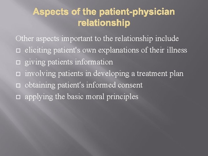 Aspects of the patient-physician relationship Other aspects important to the relationship include eliciting patient's