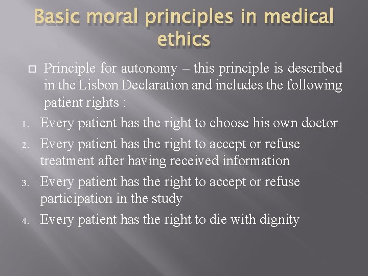 Basic moral principles in medical ethics 1. 2. 3. 4. Principle for autonomy –