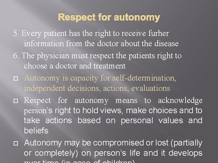 Respect for autonomy 5. Every patient has the right to receive furher information from