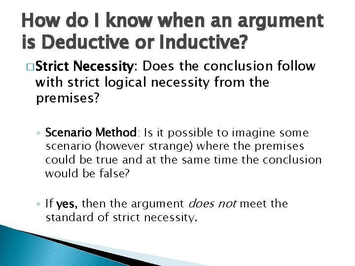 How do I know when an argument is Deductive or Inductive? � Strict Necessity: