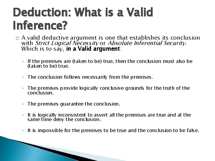 Deduction: What is a Valid Inference? � A valid deductive argument is one that