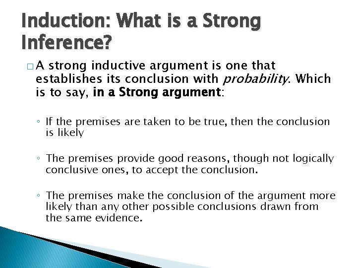 Induction: What is a Strong Inference? �A strong inductive argument is one that establishes