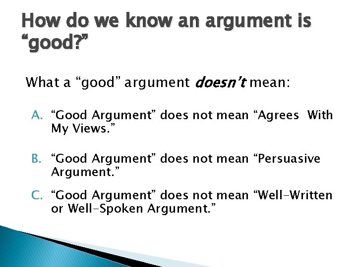 How do we know an argument is “good? ” What a “good” argument doesn’t