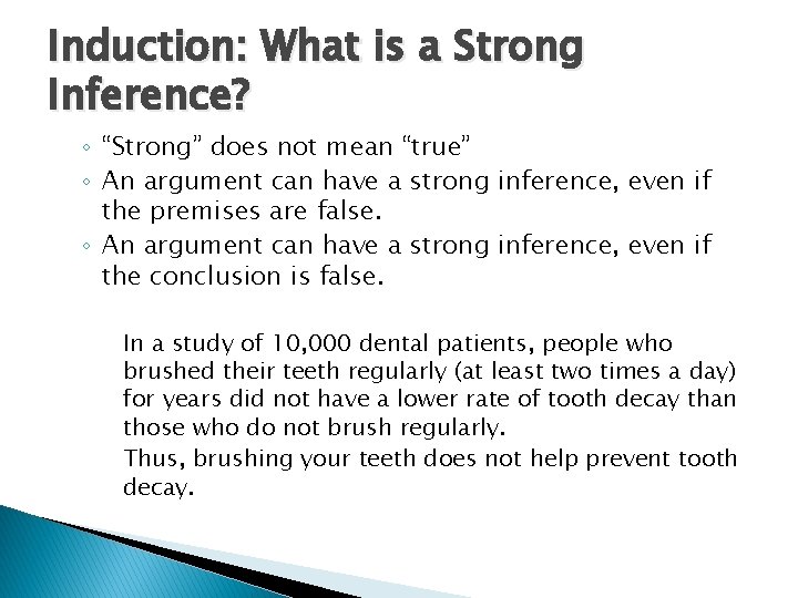 Induction: What is a Strong Inference? ◦ “Strong” does not mean “true” ◦ An