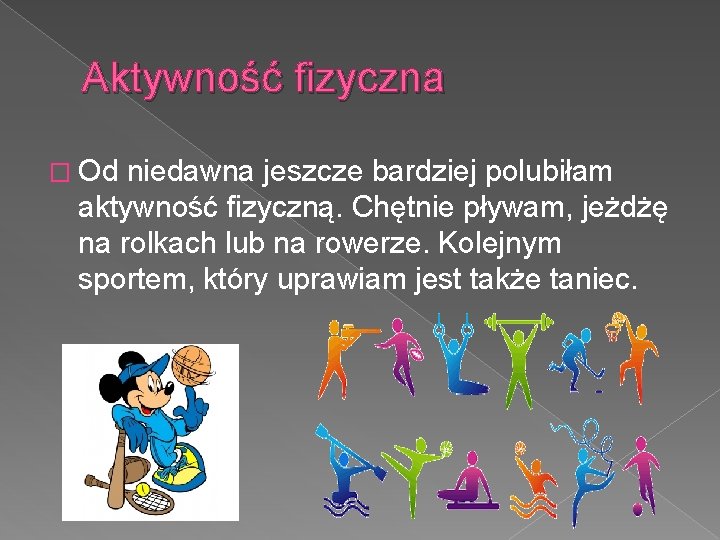 Aktywność fizyczna � Od niedawna jeszcze bardziej polubiłam aktywność fizyczną. Chętnie pływam, jeżdżę na