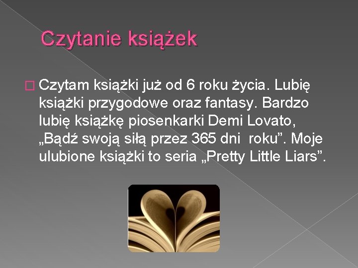 Czytanie książek � Czytam książki już od 6 roku życia. Lubię książki przygodowe oraz