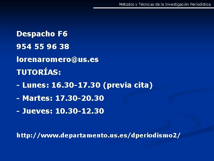 Métodos y Técnicas de la Investigación Periodística Despacho F 6 954 55 96 38 Métodos y Técnicas de la Investigación Periodística Despacho F 6 954 55 96 38