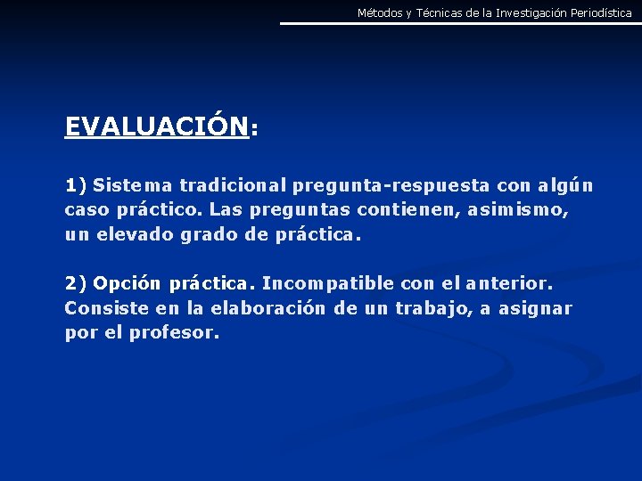 Métodos y Técnicas de la Investigación Periodística EVALUACIÓN: 1) Sistema tradicional pregunta-respuesta con algún Métodos y Técnicas de la Investigación Periodística EVALUACIÓN: 1) Sistema tradicional pregunta-respuesta con algún