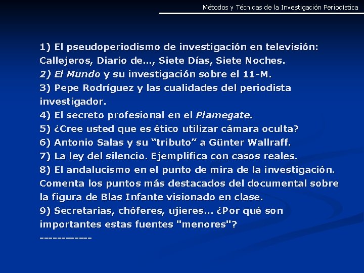 Métodos y Técnicas de la Investigación Periodística 1) El pseudoperiodismo de investigación en televisión: