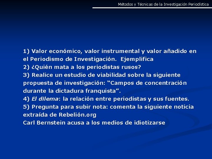 Métodos y Técnicas de la Investigación Periodística 1) Valor económico, valor instrumental y valor Métodos y Técnicas de la Investigación Periodística 1) Valor económico, valor instrumental y valor