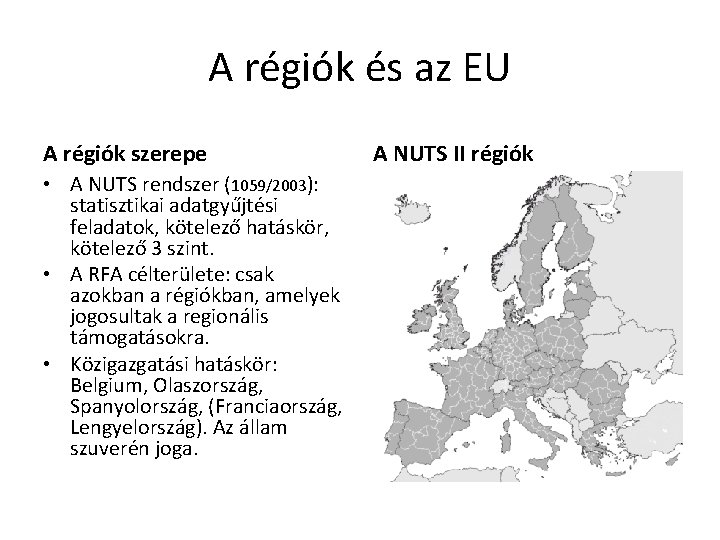 A régiók és az EU A régiók szerepe • A NUTS rendszer (1059/2003): statisztikai