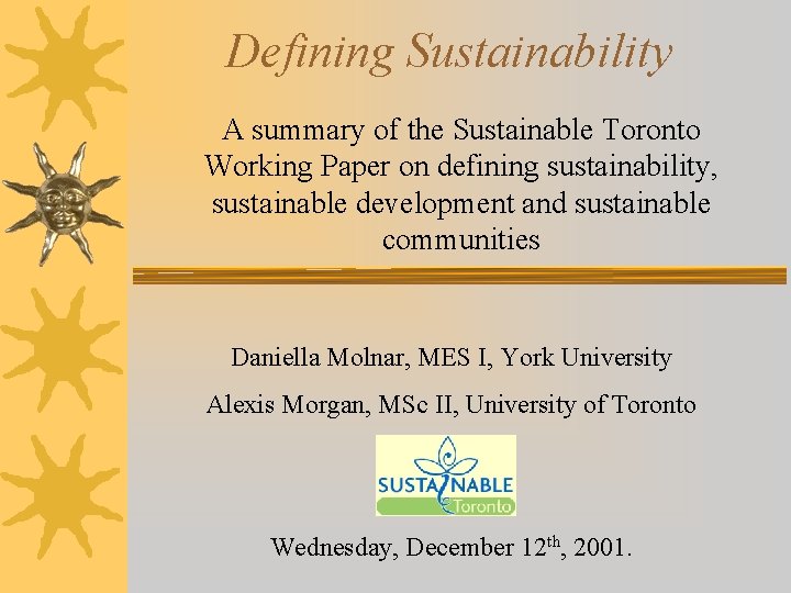 Defining Sustainability A summary of the Sustainable Toronto Working Paper on defining sustainability, sustainable