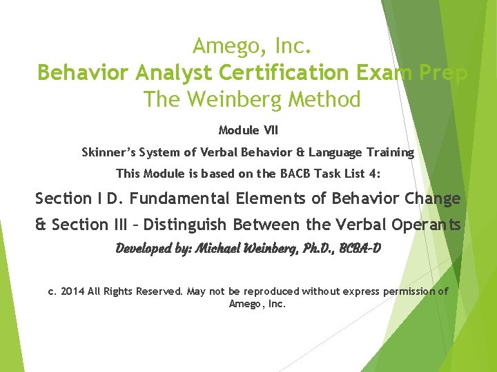 Amego, Inc. Behavior Analyst Certification Exam Prep The Weinberg Method Module VII Skinner’s System