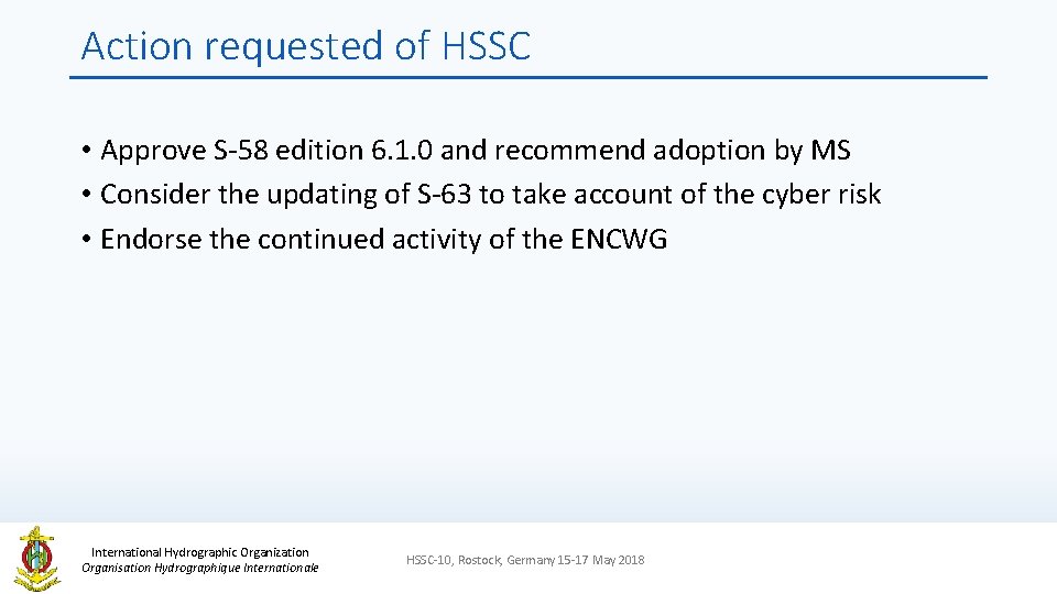 Action requested of HSSC • Approve S-58 edition 6. 1. 0 and recommend adoption