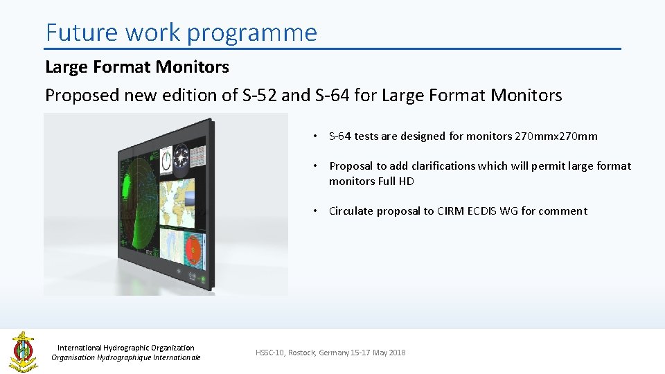 Future work programme Large Format Monitors Proposed new edition of S-52 and S-64 for
