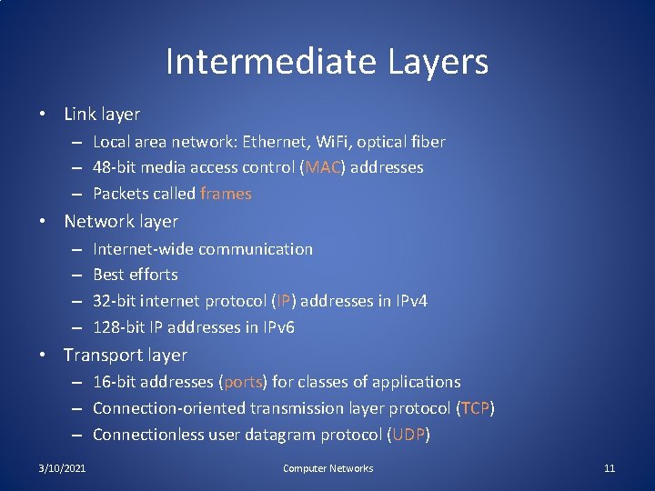 Intermediate Layers • Link layer – Local area network: Ethernet, Wi. Fi, optical fiber